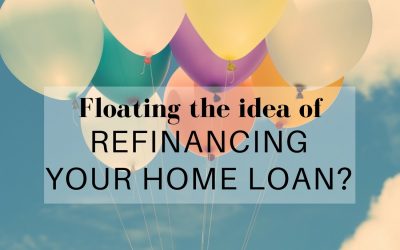 Floating the idea of refinancing your home loan?